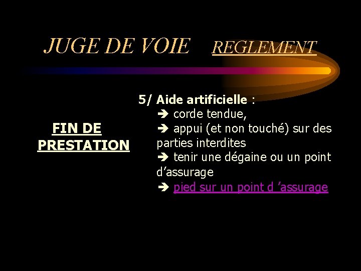 JUGE DE VOIE REGLEMENT 5/ Aide artificielle : corde tendue, appui (et non touché)