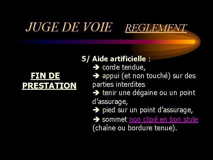 JUGE DE VOIE REGLEMENT 5/ Aide artificielle : corde tendue, appui (et non touché)