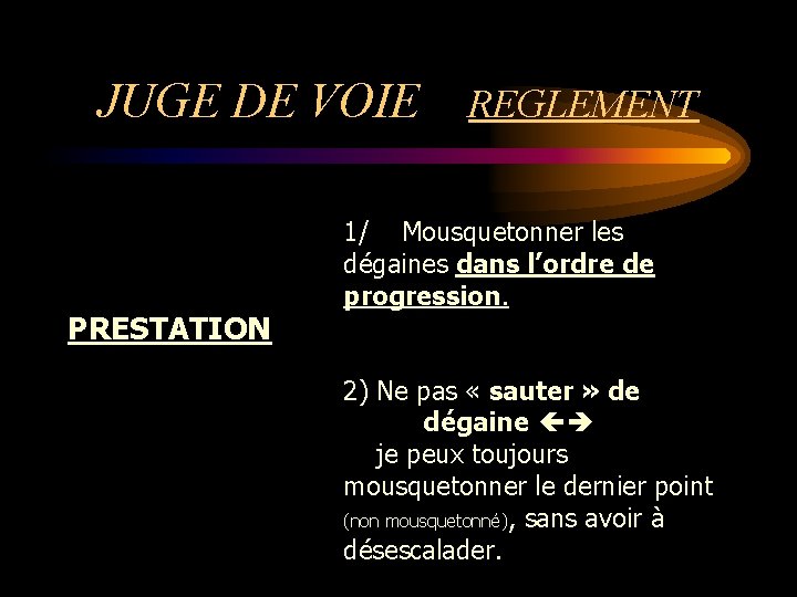 JUGE DE VOIE PRESTATION REGLEMENT 1/ Mousquetonner les dégaines dans l’ordre de progression. 2)