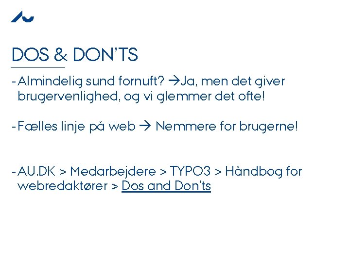 DOS & DON’TS - Almindelig sund fornuft? Ja, men det giver brugervenlighed, og vi