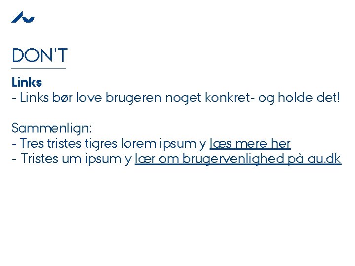 DON’T Links - Links bør love brugeren noget konkret- og holde det! Sammenlign: -