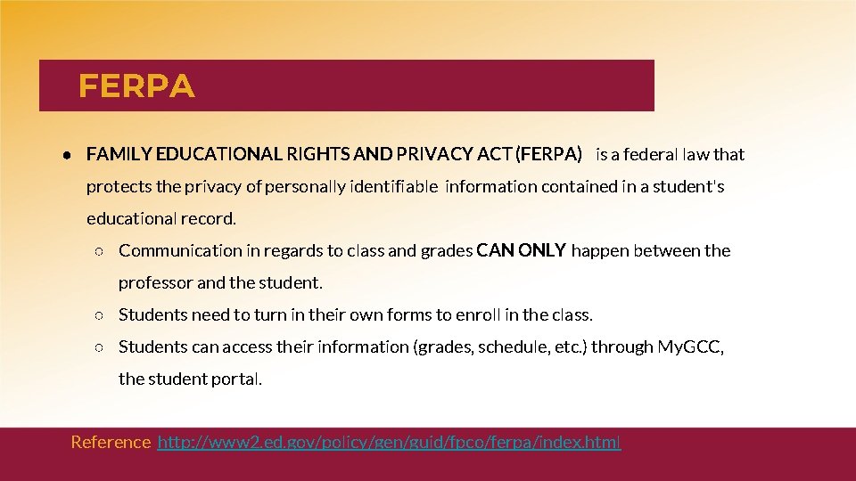 FERPA ● FAMILY EDUCATIONAL RIGHTS AND PRIVACY ACT (FERPA) is a federal law that