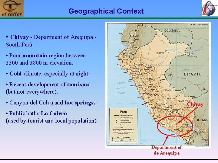 Geographical Context • Chivay - Department of Arequipa South Perù. • Poor mountain region