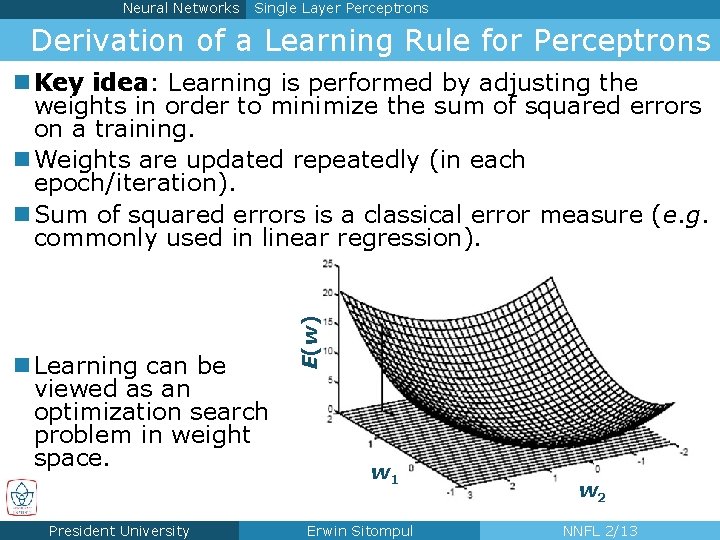 Neural Networks Single Layer Perceptrons Derivation of a Learning Rule for Perceptrons n Learning