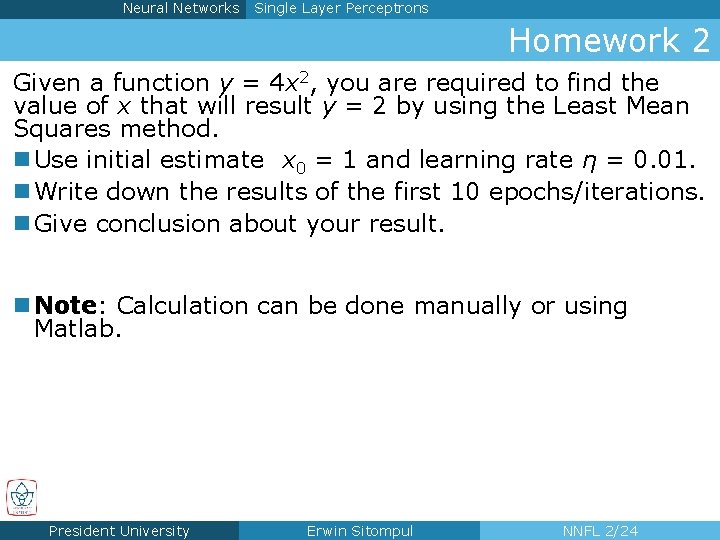 Neural Networks Single Layer Perceptrons Homework 2 Given a function y = 4 x