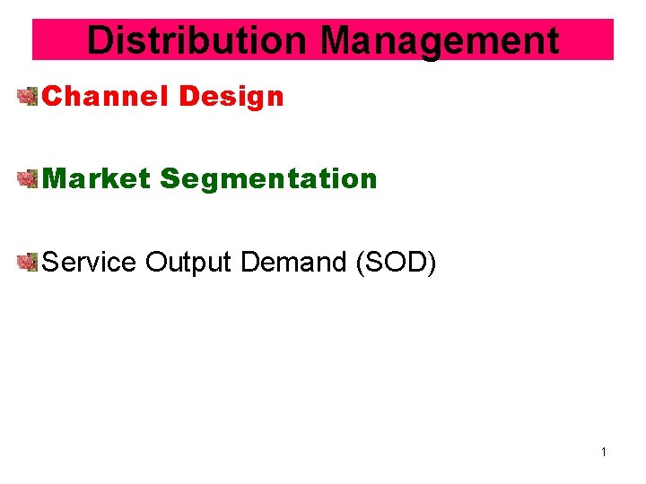 Distribution Management Channel Design Market Segmentation Service Output Demand (SOD) 1 