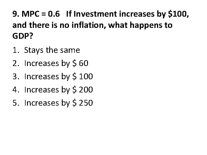 9. MPC = 0. 6 If Investment increases by $100, and there is no 9. MPC = 0. 6 If Investment increases by $100, and there is no