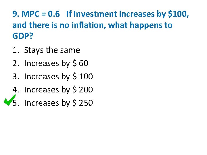 9. MPC = 0. 6 If Investment increases by $100, and there is no 9. MPC = 0. 6 If Investment increases by $100, and there is no