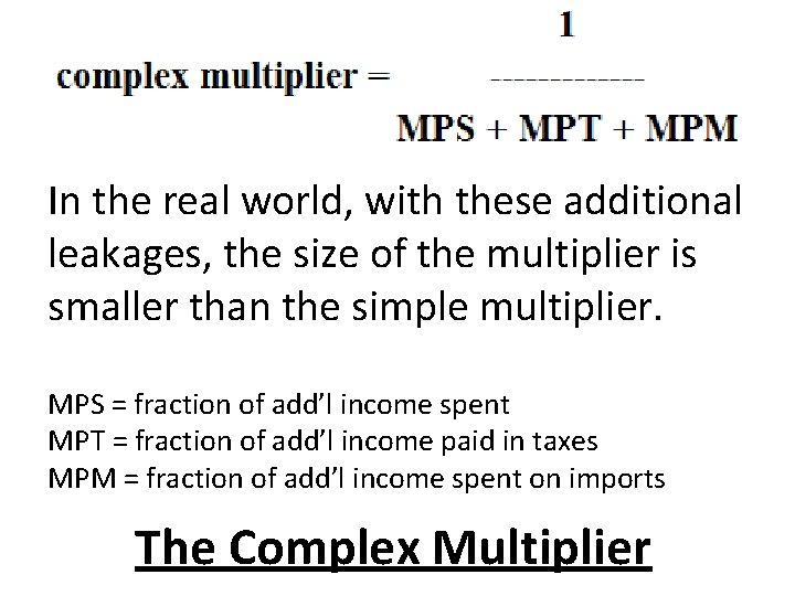 In the real world, with these additional leakages, the size of the multiplier is In the real world, with these additional leakages, the size of the multiplier is