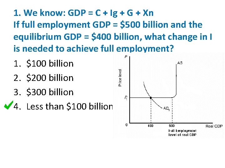 1. We know: GDP = C + Ig + G + Xn If full 1. We know: GDP = C + Ig + G + Xn If full