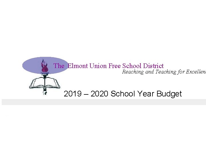 The Elmont Union Free School District Reaching and Teaching for Excellenc 2019 – 2020