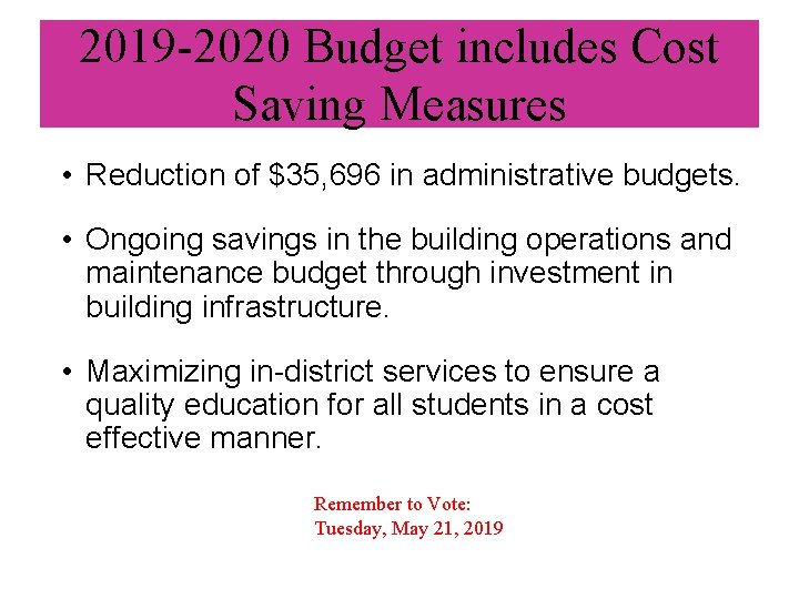 2019 -2020 Budget includes Cost Saving Measures • Reduction of $35, 696 in administrative