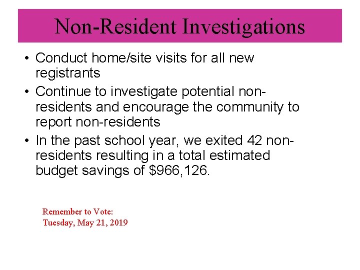 Non-Resident Investigations • Conduct home/site visits for all new registrants • Continue to investigate