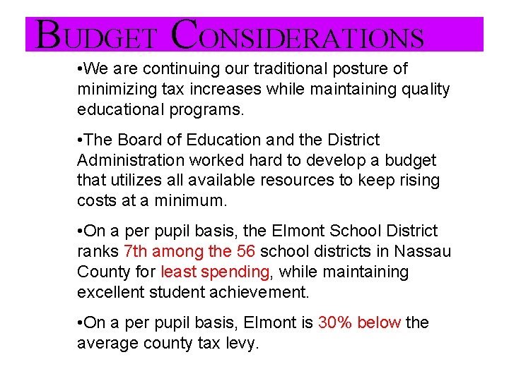 BUDGET CONSIDERATIONS • We are continuing our traditional posture of minimizing tax increases while