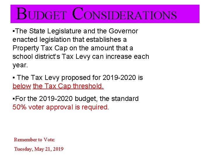 BUDGET CONSIDERATIONS • The State Legislature and the Governor enacted legislation that establishes a