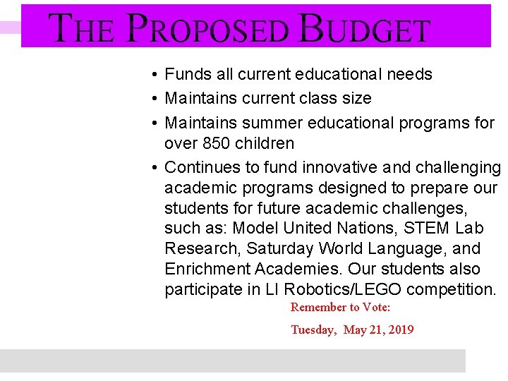 THE PROPOSED BUDGET • Funds all current educational needs • Maintains current class size