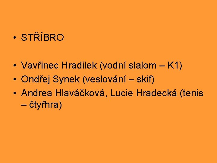  • STŘÍBRO • Vavřinec Hradilek (vodní slalom – K 1) • Ondřej Synek