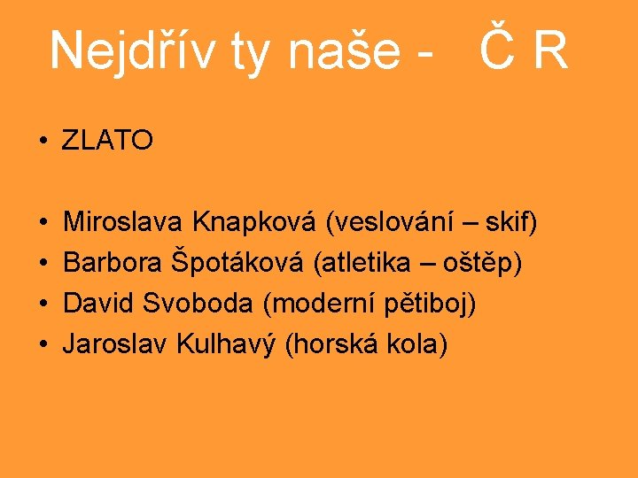 Nejdřív ty naše - Č R • ZLATO • • Miroslava Knapková (veslování –