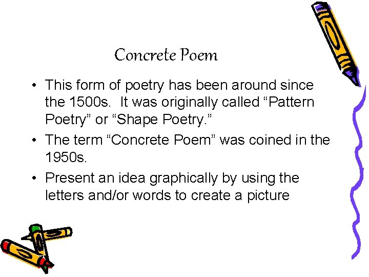 Concrete Poem • This form of poetry has been around since the 1500 s.