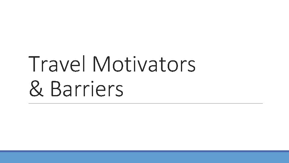 Travel Motivators & Barriers 