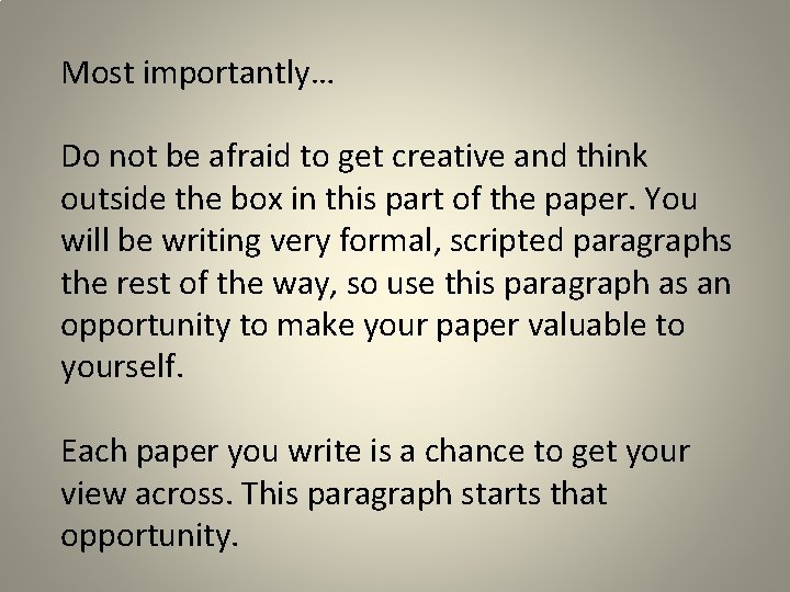 Most importantly… Do not be afraid to get creative and think outside the box