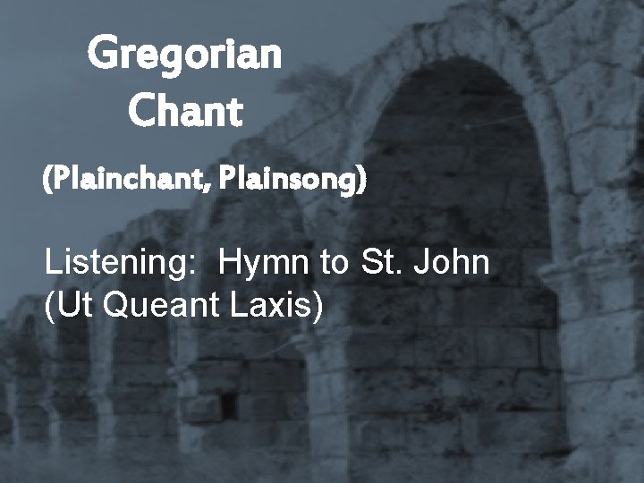 Gregorian Chant (Plainchant, Plainsong) Listening: Hymn to St. John (Ut Queant Laxis) 