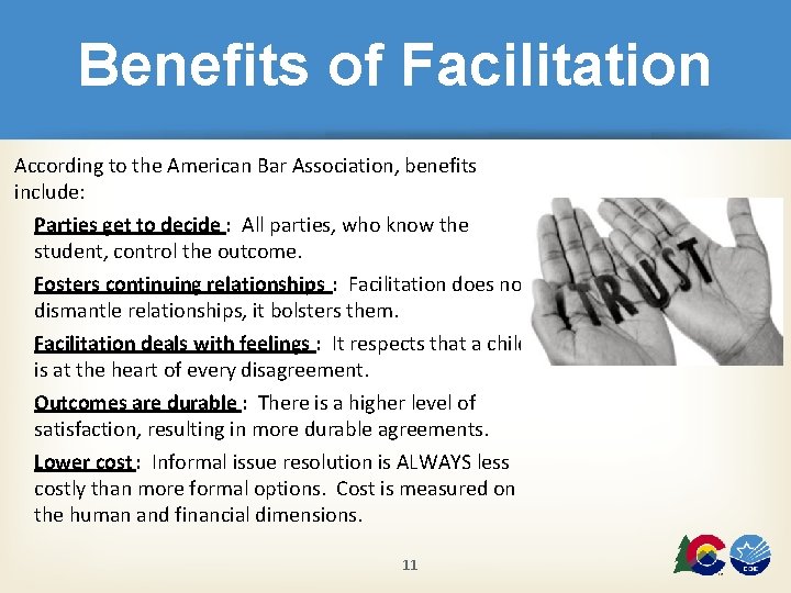 Benefits of Facilitation According to the American Bar Association, benefits include: Parties get to