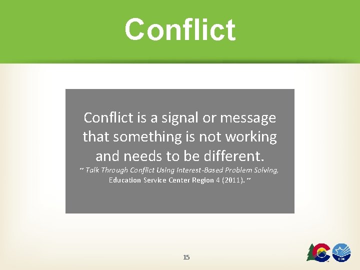 Conflict is a signal or message that something is not working and needs to