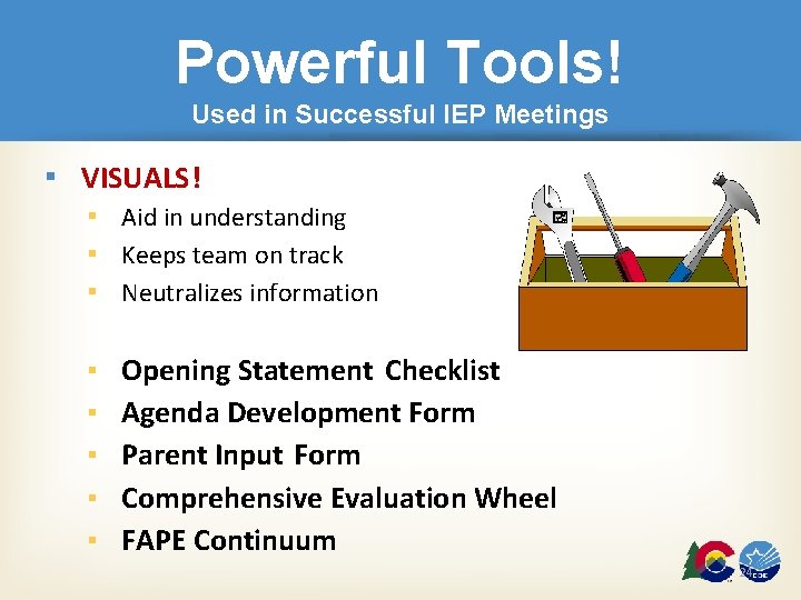 Powerful Tools! Used in Successful IEP Meetings ▪ VISUALS! ▪ Aid in understanding ▪