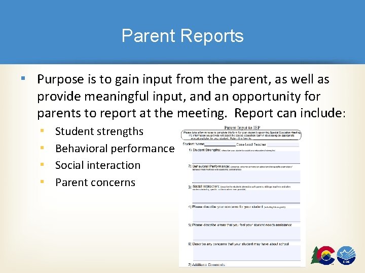 Parent Reports ▪ Purpose is to gain input from the parent, as well as