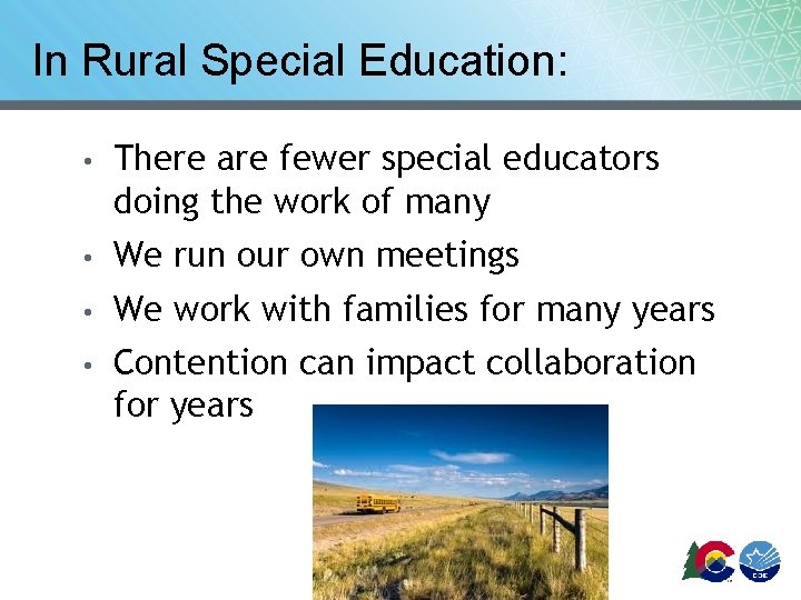 In Rural Special Education: • There are fewer special educators doing the work of