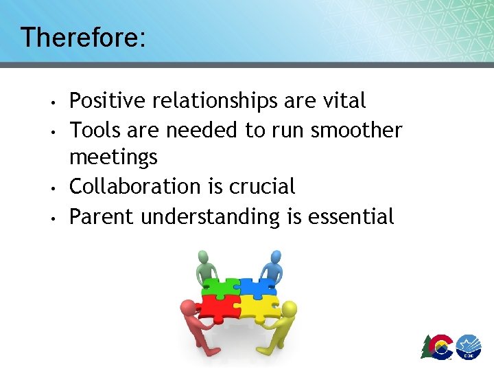 Therefore: • • Positive relationships are vital Tools are needed to run smoother meetings