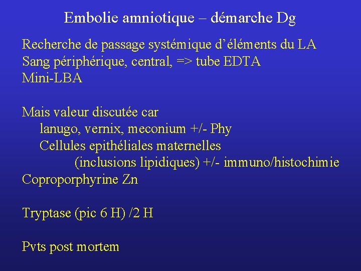 Embolie amniotique – démarche Dg Recherche de passage systémique d’éléments du LA Sang périphérique,