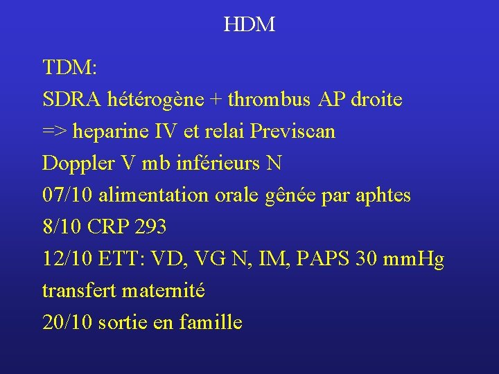 HDM TDM: SDRA hétérogène + thrombus AP droite => heparine IV et relai Previscan