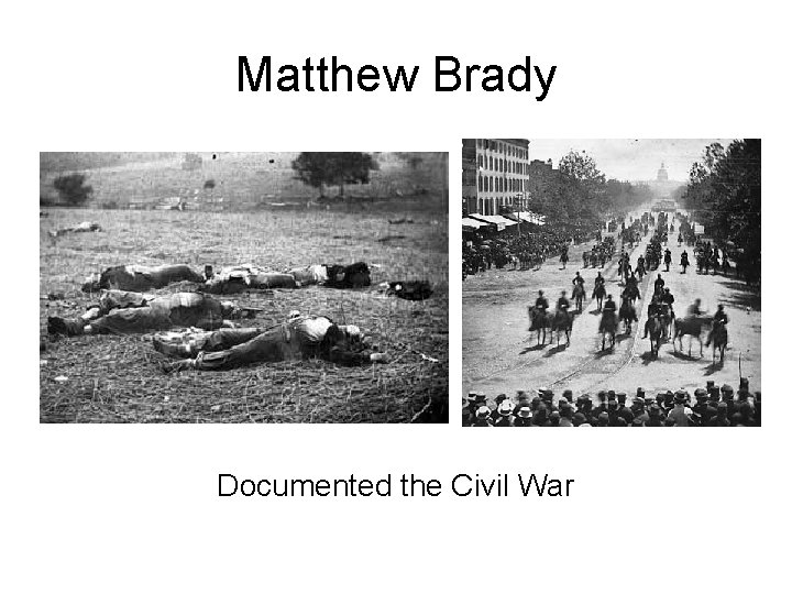 Matthew Brady Documented the Civil War 