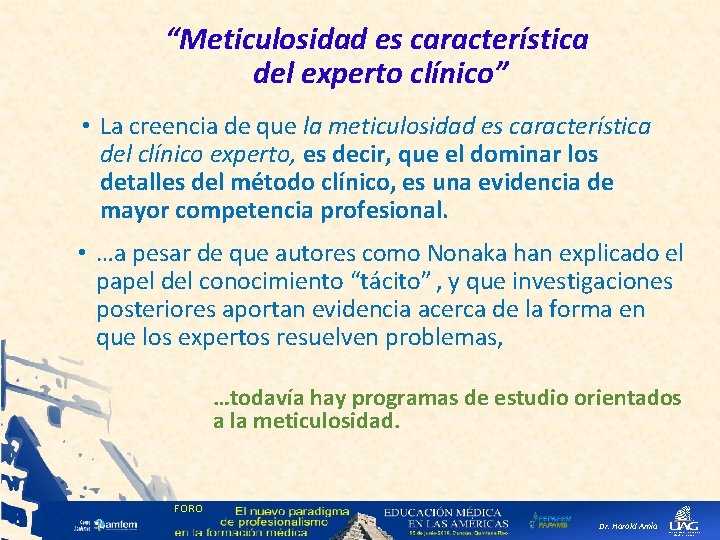 “Meticulosidad es característica del experto clínico” • La creencia de que la meticulosidad es