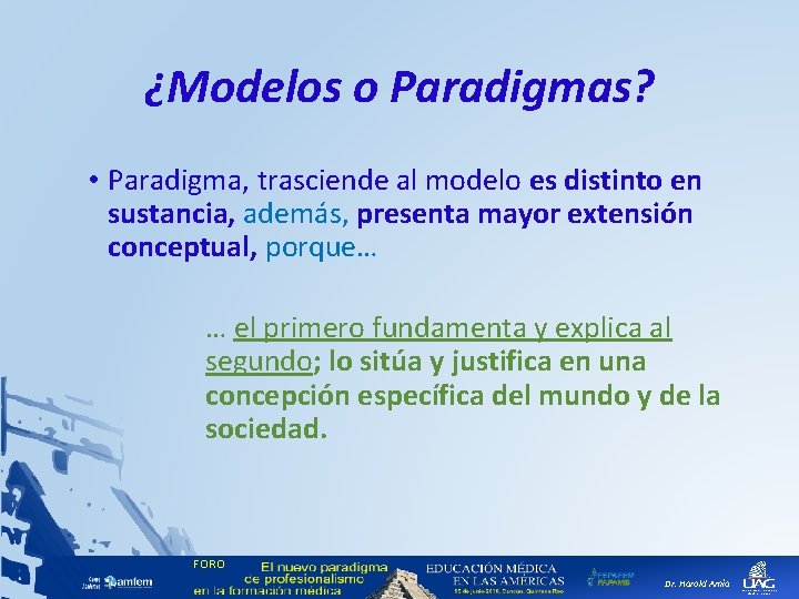 ¿Modelos o Paradigmas? • Paradigma, trasciende al modelo es distinto en sustancia, además, presenta