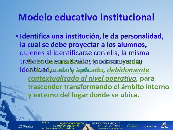 Modelo educativo institucional • Identifica una institución, le da personalidad, la cual se debe