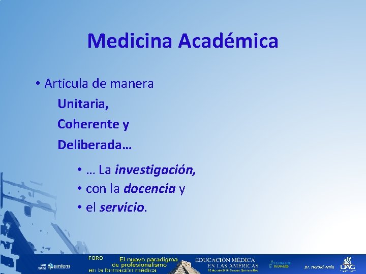 Medicina Académica • Articula de manera Unitaria, Coherente y Deliberada… • … La investigación,