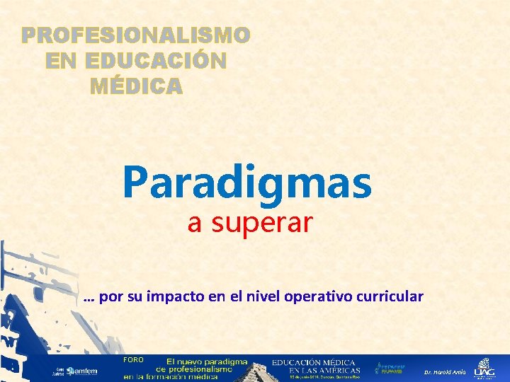 PROFESIONALISMO EN EDUCACIÓN MÉDICA Paradigmas a superar … por su impacto en el nivel
