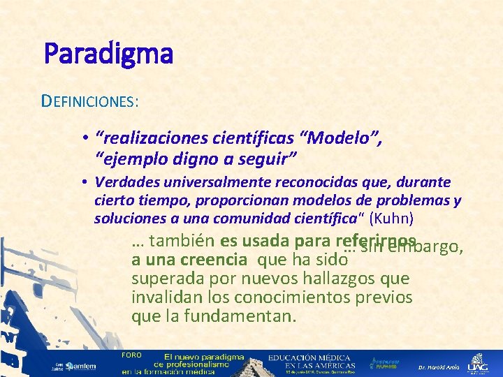 Paradigma DEFINICIONES: • “realizaciones científicas “Modelo”, “ejemplo digno a seguir” • Verdades universalmente reconocidas