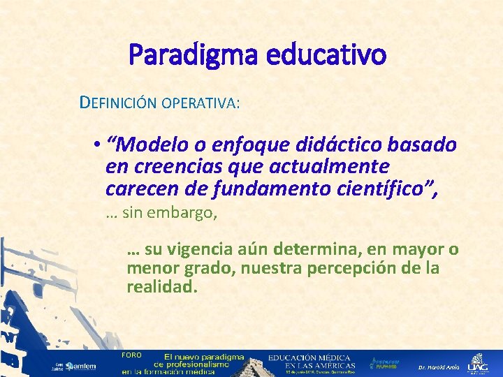Paradigma educativo DEFINICIÓN OPERATIVA: • “Modelo o enfoque didáctico basado en creencias que actualmente