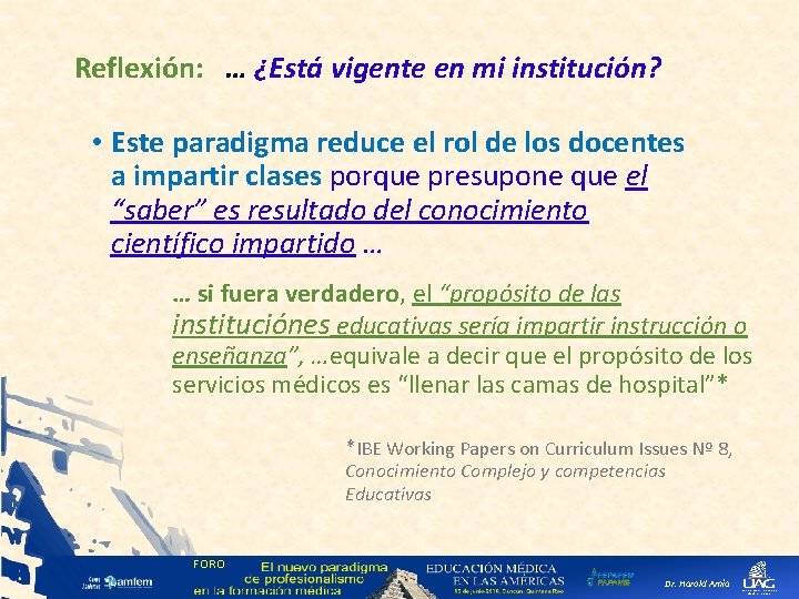 Reflexión: … ¿Está vigente en mi institución? • Este paradigma reduce el rol de