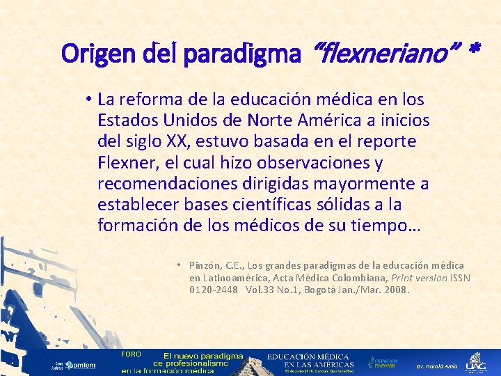 Origen del paradigma “flexneriano” * • La reforma de la educación médica en los