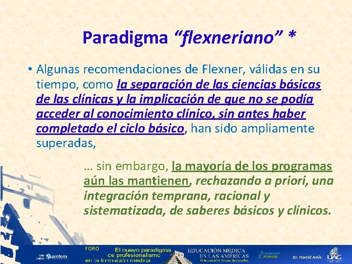 Paradigma “flexneriano” * • Algunas recomendaciones de Flexner, válidas en su tiempo, como la