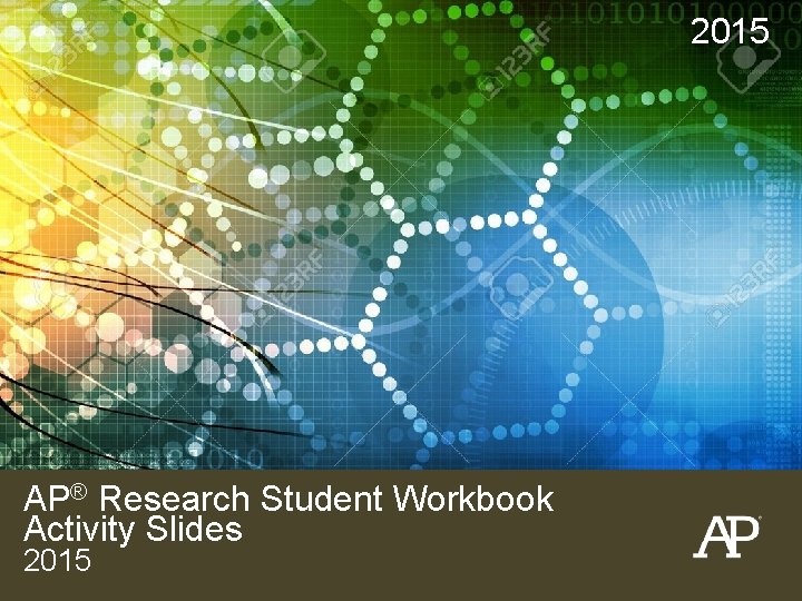 2015 AP® Research Student Workbook Activity Slides 2015 