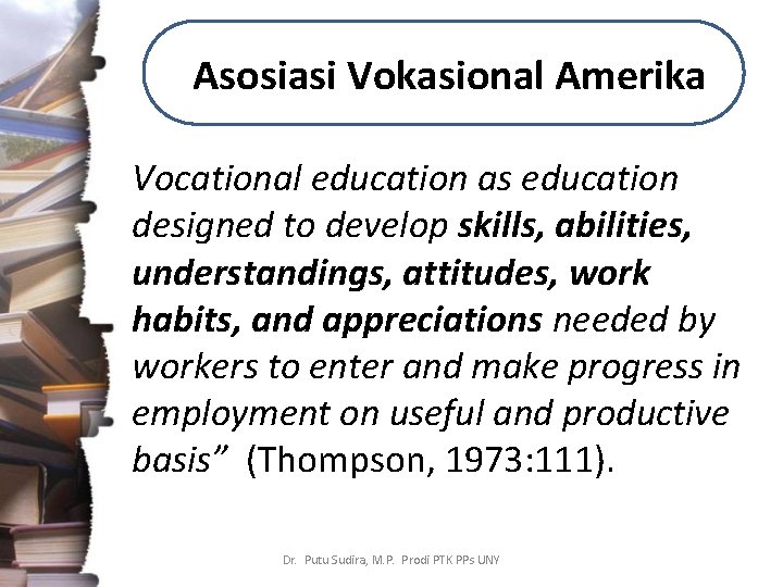 Asosiasi Vokasional Amerika Vocational education as education designed to develop skills, abilities, understandings, attitudes,