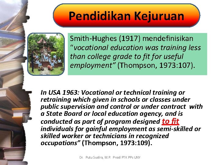 Pendidikan Kejuruan Smith-Hughes (1917) mendefinisikan “vocational education was training less than college grade to