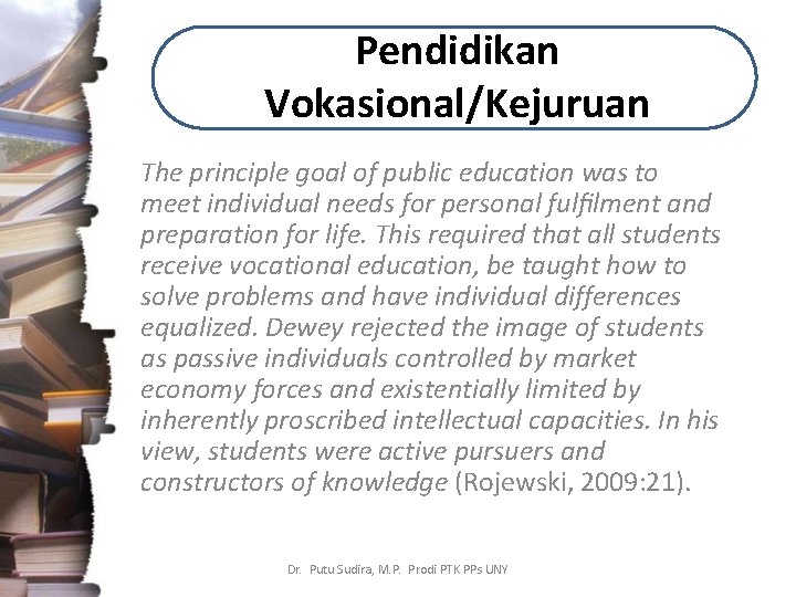 Pendidikan Vokasional/Kejuruan The principle goal of public education was to meet individual needs for