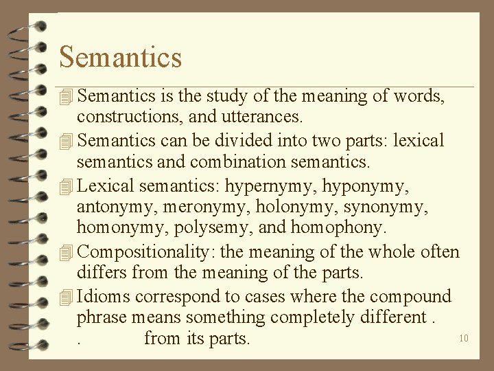Semantics 4 Semantics is the study of the meaning of words, constructions, and utterances.